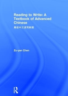 Reading to Write: A Textbook of Advanced Chinese - Zu-Yan Chen