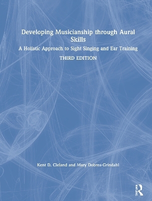 Developing Musicianship through Aural Skills - Kent D. Cleland, Mary Dobrea-Grindahl