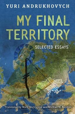 My Final Territory - Yuri Andrukhovych