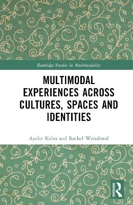 Multimodal Experiences Across Cultures, Spaces and Identities - Ayelet Kohn, Rachel Weissbrod
