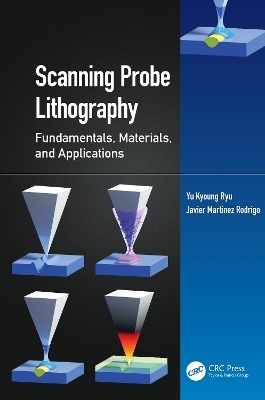 Scanning Probe Lithography - Yu Kyoung Ryu, Javier Martinez Rodrigo