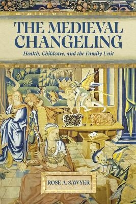 The Medieval Changeling - Dr Rose A Sawyer