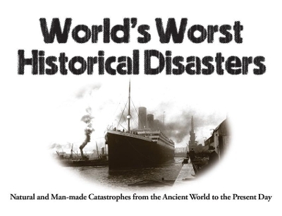 World's Worst Historical Disasters - Chris McNab