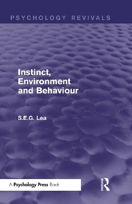 Instinct, Environment and Behaviour (Psychology Revivals) - Stephen Lea