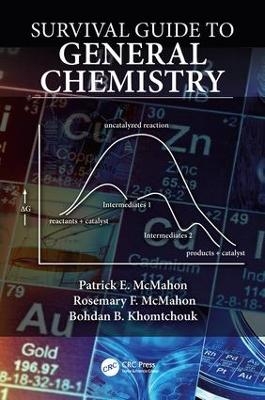 Survival Guide to General Chemistry - Patrick E. McMahon, Rosemary McMahon, Bohdan Khomtchouk