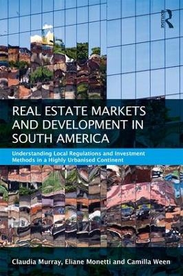 Real Estate and Urban Development in South America - Claudia Murray, Eliane Monetti, Camilla Ween