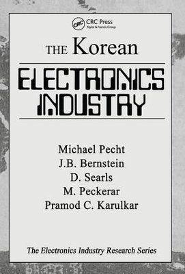 The Korean Electronics Industry - Michael Pecht, Joseph B. Bernstein, Damion Searls, Martin Peckerar, Pramod C. Karulkar