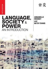 Language, Society and Power - Mooney, Annabelle; Evans, Betsy