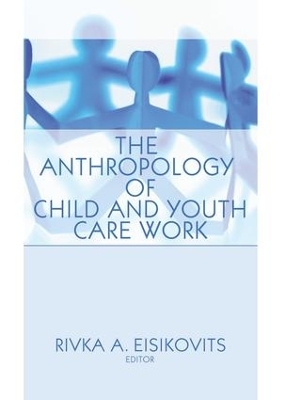The Anthropology of Child and Youth Care Work - Jerome Beker