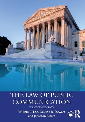 The Law of Public Communication - William E. Lee, Jonathan Peters, Daxton Stewart