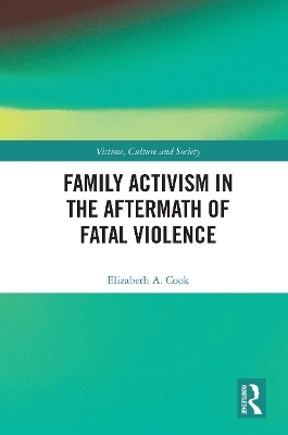 Family Activism in the Aftermath of Fatal Violence - Elizabeth A. Cook