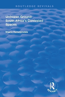 Unfrozen Ground: South Africa's Contested Spaces - Maano Ramutsindela