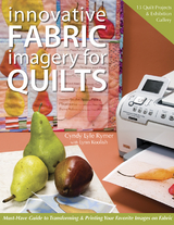 Innovative Fabric Imagery For Quilts -  Lynn Koolish,  Cyndy Lyle Rymer