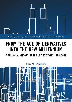 From the Age of Derivatives into the New Millennium - Jerry W. Markham