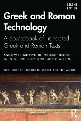Greek and Roman Technology - Andrew N. Sherwood, Milorad Nikolic, John W. Humphrey, John P. Oleson