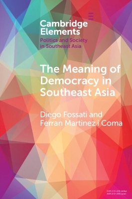 The Meaning of Democracy in Southeast Asia - Diego Fossati, Ferran Martinez i Coma