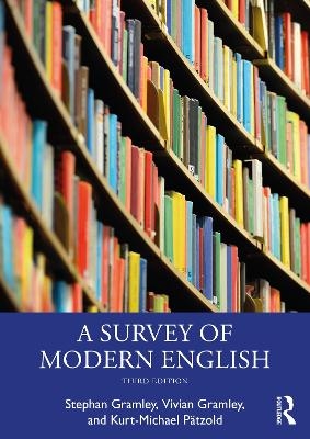 A Survey of Modern English - Stephan Gramley, Vivian Gramley, Kurt-Michael Pätzold