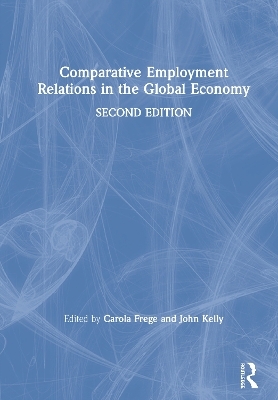 Comparative Employment Relations in the Global Economy - 