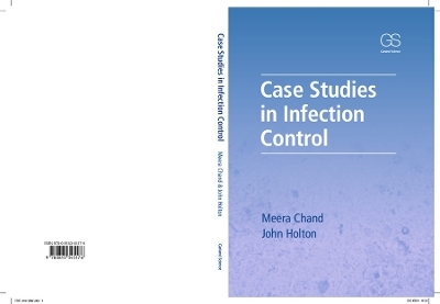 Case Studies in Infection Control - Meera Chand, John Holton