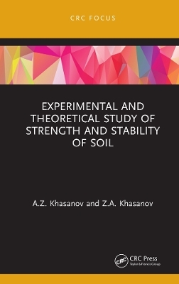 Experimental and Theoretical Study of Strength and Stability of Soil - A.Z. Khasanov, Z.A. Khasanov