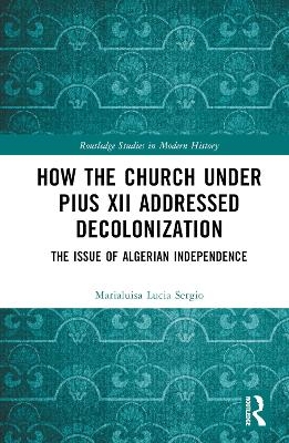 How the Church Under Pius XII Addressed Decolonization - Marialuisa Lucia Sergio