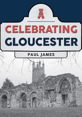 Celebrating Gloucester - Paul James