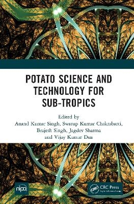 Potato Science and Technology for Sub-Tropics - 
