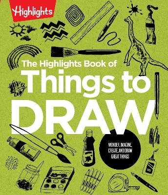 The Highlights Book of Things to Draw - 