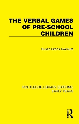 The Verbal Games of Pre-school Children - Susan Grohs Iwamura