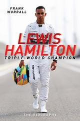 Lewis Hamilton: Triple World Champion - The Biography -  Frank Worrall