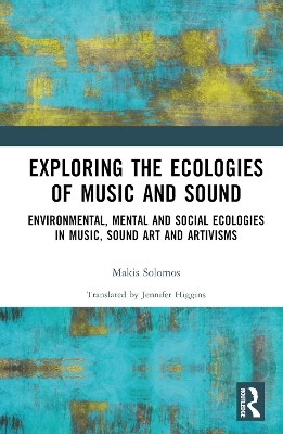 Exploring the Ecologies of Music and Sound - Makis Solomos