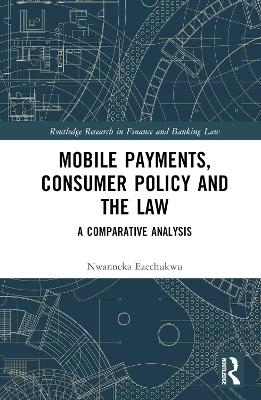 Mobile Payments, Consumer Policy, and the Law - Nwanneka Ezechukwu