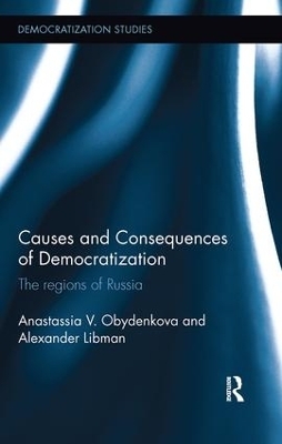 Causes and Consequences of Democratization - Anastassia V. Obydenkova, Alexander Libman