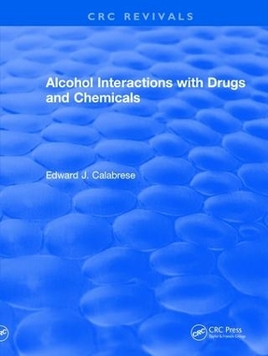 Alcohol Interactions with Drugs and Chemicals - Edward J. Calabrese