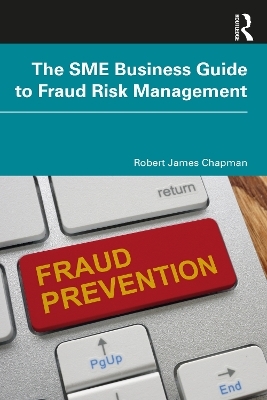 The SME Business Guide to Fraud Risk Management - Robert James Chapman