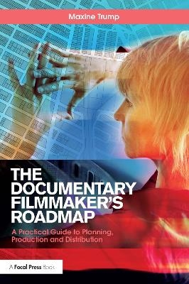 The Documentary Filmmaker's Roadmap - Maxine Trump