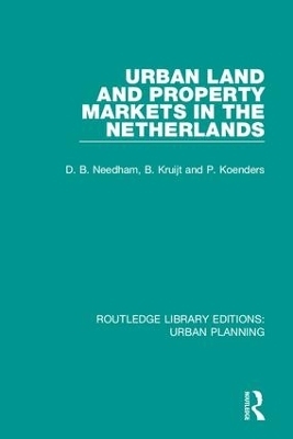 Urban Land and Property Markets in The Netherlands - Barrie Needham, Patrick Koenders, Bert Kruijt