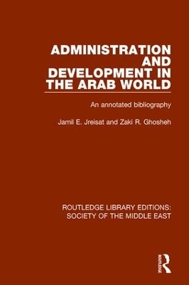 Administration and Development in the Arab World - Jamil Jreisat, Zaki R. Ghosheh