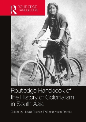 Routledge Handbook of the History of Colonialism in South Asia - 