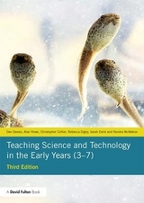 Teaching Science and Technology in the Early Years (3–7) - Davies, Dan; Howe, Alan; Collier, Christopher; Digby, Rebecca; Earle, Sarah