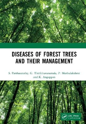 Diseases of Forest Trees and their Management - S. Parthasarathy, G. Thiribhuvanamala, P. Muthulakshmi, K. Angappan