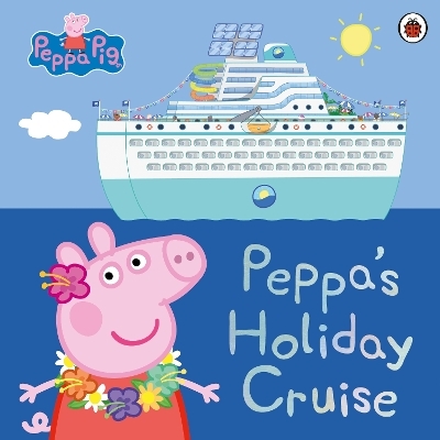 Peppa Pig: Peppa's Holiday Cruise -  Peppa Pig