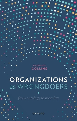 Organizations as Wrongdoers - Stephanie Collins