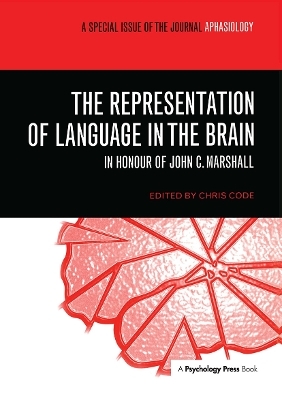 The Representation of Language in the Brain: In Honour of John C. Marshall - 