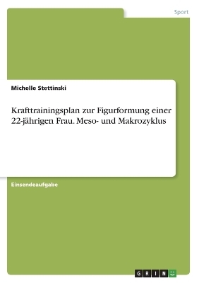 Krafttrainingsplan zur Figurformung einer 22-jÃ¤hrigen Frau. Meso- und Makrozyklus - Michelle Stettinski