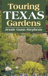 Touring Texas Gardens -  Jessie Gunn Stephens