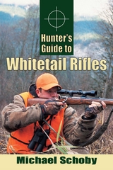 Hunters Guide to Whitetail Rifles -  Michael Schoby