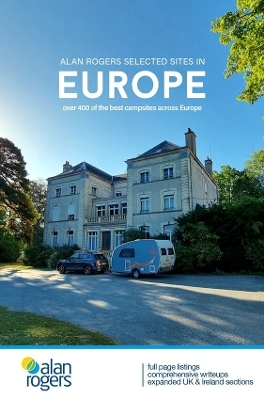 Alan Rogers Selected Sites in Europe: Over 400 of the best campsites across Europe - Rob Fearn