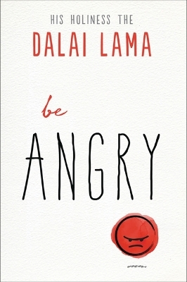 Be Angry -  Dalai Lama