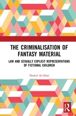 The Criminalisation of Fantasy Material - Hadeel Al-Alosi